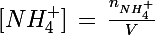 \Large [NH_4^+]\,=\,\frac{n_{NH_4^+}}{V}